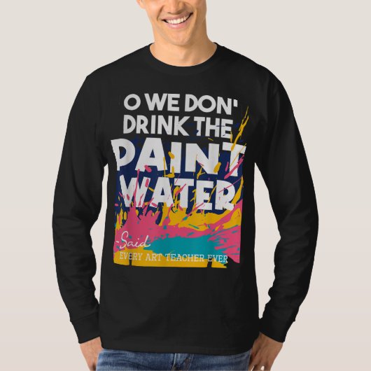 T-shirt Nous ne buvons pas l'eau de peinture - Enseignemen (Devant)
