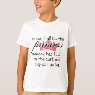 T-shirt Nous ne pouvons pas tous être la princesse
