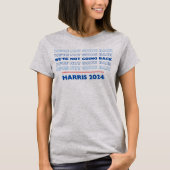 T-shirt Nous ne rentrons pas Kamala Harris 2024 Texte Tee (Devant)
