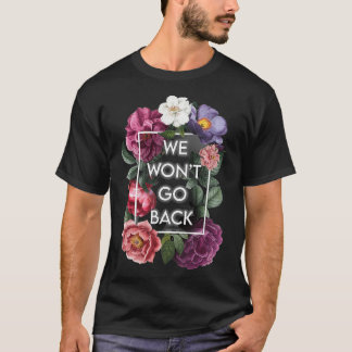 T-shirt Nous ne retournerons pas Floral Roe V Wade Pro Cho