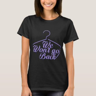 T-shirt Nous ne retournerons pas Pro Choice Roe V Wade Wom