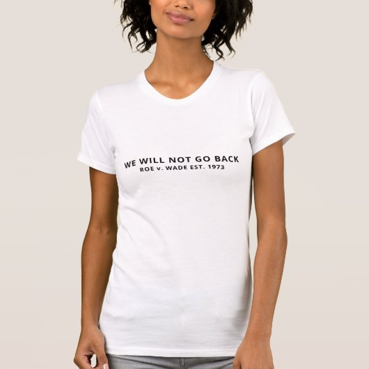 T-shirt Nous ne retournerons pas Roe v Wade est 1973 simpl (Devant)
