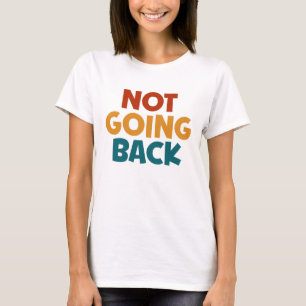 T-shirt Nous Ne Revenons Pas Votez Pour La Présidente 2024