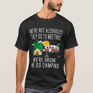 T-shirt Nous ne sommes pas alcooliques, ils vont aux réuni