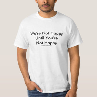 T-shirt Nous ne sommes pas heureux jusqu'à ce que vous ne