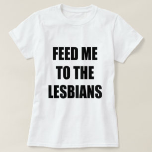 T-SHIRT NOUS NOURRIONS AUX LESBIENS