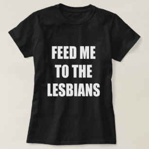 T-SHIRT NOUS NOURRIONS AUX LESBIENS