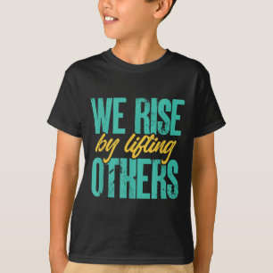 T-shirt Nous nous élevons en motivant les autres Inspirati