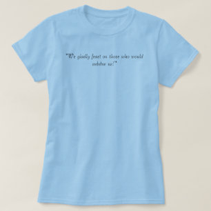 T-shirt "Nous nous régalons heureusement de ceux qui nous