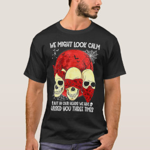 T-shirt Nous Pourrions Paraître Calmes Dans Têtes Nous Vou