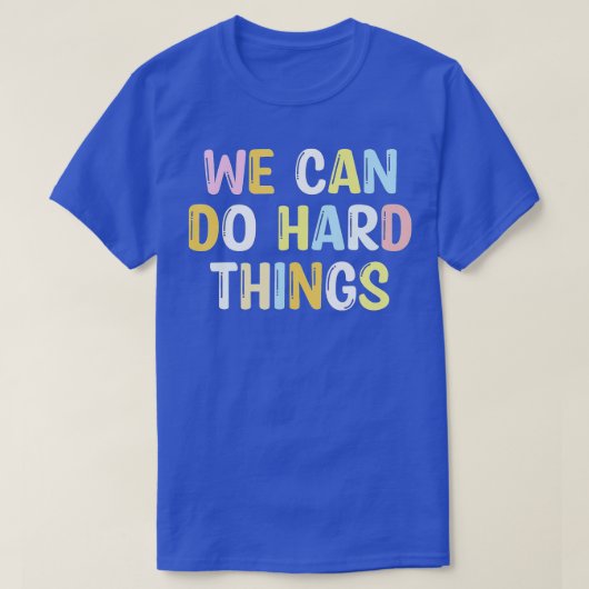T-shirt Nous pouvons faire des choses difficiles Enseignan (Design devant)