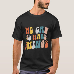 T-shirt Nous pouvons faire des choses difficiles Prof moti
