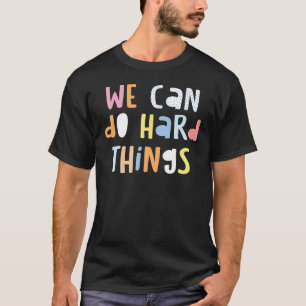 T-shirt Nous Pouvons Faire Des Choses Dures Enseignantes F