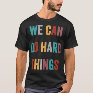 T-shirt Nous Pouvons Faire Des Choses Dures Rétro Motivati