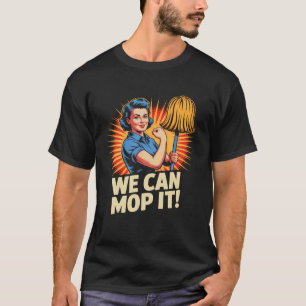 T-shirt Nous pouvons nettoyer les enthousiastes du ménage