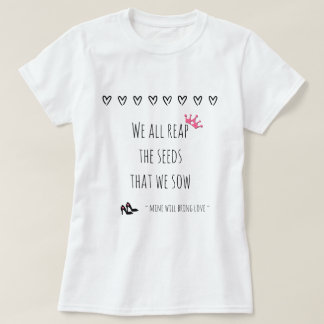T-shirt Nous récoltons tous les graines que nous semons (a