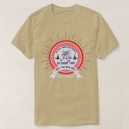 T-shirt Nous rendrons l'électricité si bon marché que seul (Design devant)