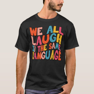 T-shirt Nous rions tous dans la même langue tolérance & es
