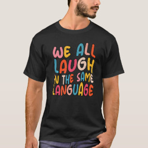 T-shirt Nous rions tous dans la même langue tolérance & es