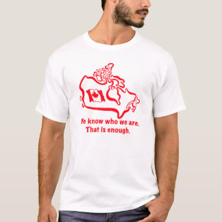 T-shirt Nous savons qui nous sommes. C'est suffisant.
