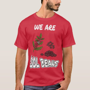 T-shirt Nous sommes des haricots Cool