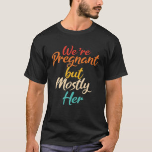 T-shirt Nous Sommes Enceintes Mais Surtout Son Amour De La