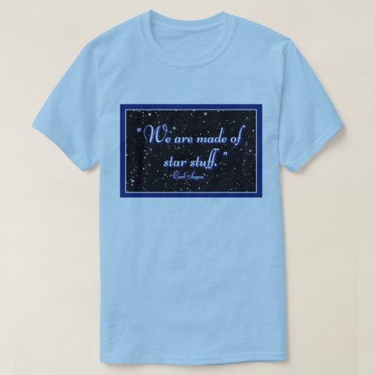 T-shirt Nous sommes faits de trucs d'étoiles (Design devant)