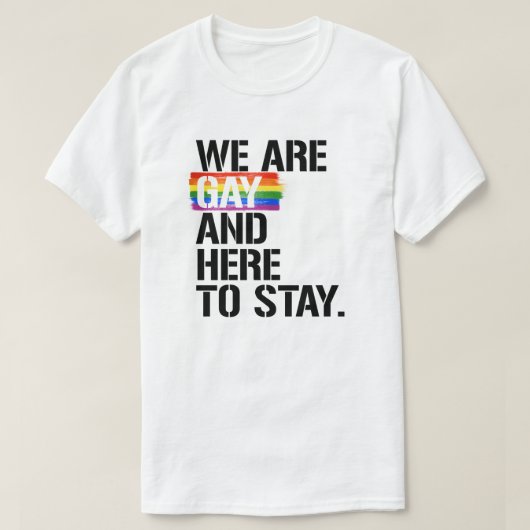 T-shirt Nous sommes gays et ici pour rester (Design devant)