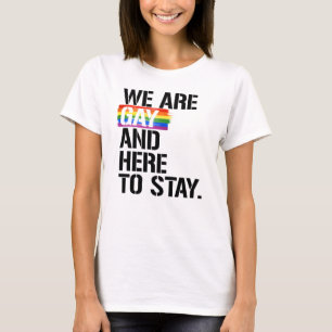 T-shirt Nous sommes gays et ici pour rester