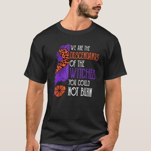 T-shirt Nous Sommes Les Descendants Des Sorcières Que Vous (Devant)