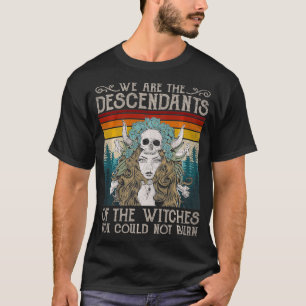 T-shirt Nous Sommes Les Descendants Des Sorcières Que Vous