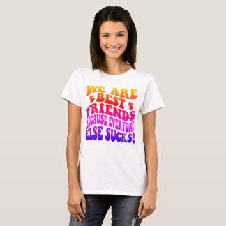 T-shirt Nous sommes les meilleurs amis parce que tous les 