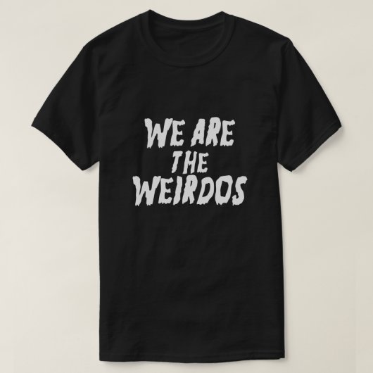 T-SHIRT NOUS SOMMES LES WEIRDOS (Design devant)