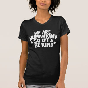 T-shirt Nous Sommes L'Humanité Donc Soyons Un Peu Positifs