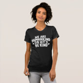 T-shirt Nous Sommes L'Humanité Donc Soyons Un Peu Positifs (Devant entier)