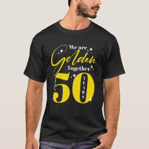 T-shirt Nous Sommes Plus Dorés Pour Un Couple 50E Mariage