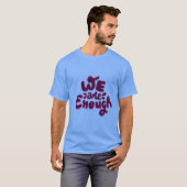 T-shirt Nous sommes suffisants (Devant entier)