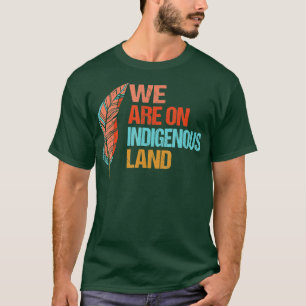 T-shirt Nous sommes sur la terre Indigène Amérindiens p