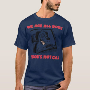 T-shirt Nous Sommes Tous Chiens En Dieux Hot 1