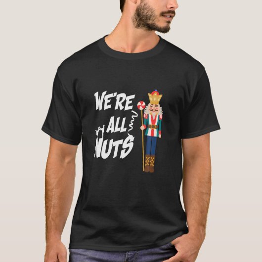 T-shirt Nous Sommes Tous Des Noix Drôle Noisette Noël (Devant)