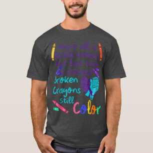 T-shirt Nous sommes tous des petites Crayons cassés Motiva