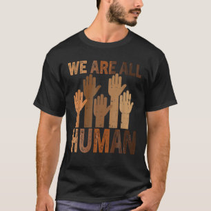T-shirt Nous Sommes Tous Humains Belle Égalité Histoire No