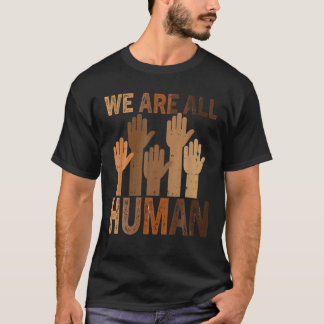 T-shirt Nous Sommes Tous Humains Belle Égalité Histoire No