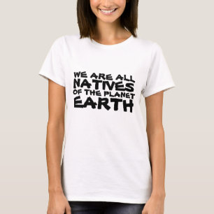 T-shirt Nous sommes tous natifs de la planète Terre