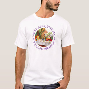 T-shirt Nous sommes tous tout à fait fous. Vous vous