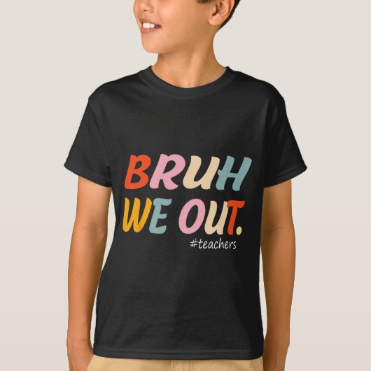T-shirt Nous Sortons Enseignants Fin D'Année Enseignant De (Devant)