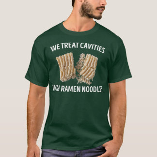 T-shirt Nous traitons les cavités avec des nouilles ramen