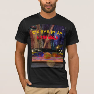 T-shirt Nous vivons dans un monde extraterrestre
