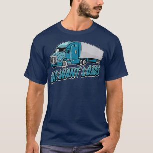 T-shirt Nous Voulons Charges - Gros Conducteur Trucker Sem