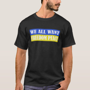 T-shirt Nous Voulons Tous La Liberté La Paix Le Drapeau Uk